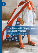 The Cinematic Superhero as Social Practice-9783030854607