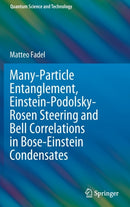Many-Particle Entanglement, Einstein-Podolsky-Rosen Steering and Bell Correlations in Bose-Einstein Condensates-9783030854713
