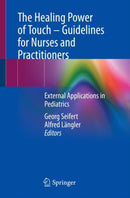 The Healing Power of Touch - Guidelines for Nurses and Practitioners : External Applications in Pediatrics-9783030855062
