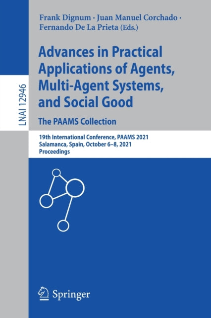 Advances in Practical Applications of Agents, Multi-Agent Systems, and Social Good. The PAAMS Collection : 19th International Conference, PAAMS 2021, Salamanca, Spain, October 6-8, 2021, Proceedings-9783030857387