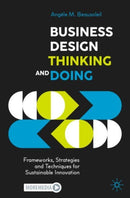 Business Design Thinking and Doing : Frameworks, Strategies and Techniques for Sustainable Innovation-9783030864880