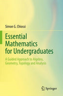 Essential Mathematics for Undergraduates : A Guided Approach to Algebra, Geometry, Topology and Analysis-9783030871765