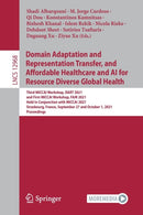 Domain Adaptation and Representation Transfer, and Affordable Healthcare and AI for Resource Diverse Global Health : Third MICCAI Workshop, DART 2021, and First MICCAI Workshop, FAIR 2021, Held in Con-9783030877217