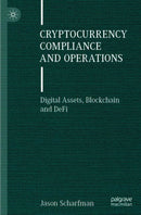 Cryptocurrency Compliance and Operations : Digital Assets, Blockchain and DeFi-9783030880026