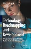 Technology Roadmapping and Development : A Quantitative Approach to the Management of Technology-9783030883454