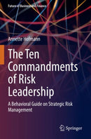 The Ten Commandments of Risk Leadership : A Behavioral Guide on Strategic Risk Management-9783030887995