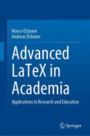Advanced LaTeX in Academia : Applications in Research and Education-9783030889555