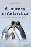 A Journey in Antarctica : Exploring the Future of the White Continent-9783030894948