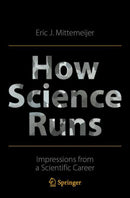 How Science Runs : Impressions from a Scientific Career-9783030900977
