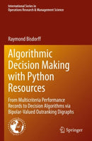 Algorithmic Decision Making with Python Resources : From Multicriteria Performance Records to Decision Algorithms via Bipolar-Valued Outranking Digraphs-9783030909307