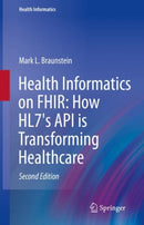 Health Informatics on FHIR: How HL7's API is Transforming Healthcare-9783030915629