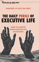 The Daily Perils of Executive Life : How to Survive When Dancing on Quicksand-9783030917593