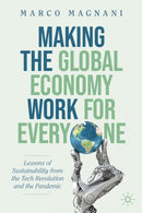 Making the Global Economy Work for Everyone : Lessons of Sustainability from the Tech Revolution and the Pandemic-9783030920838