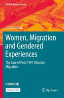 Women, Migration and Gendered Experiences : The Case of Post-1991 Albanian Migration-9783030920944