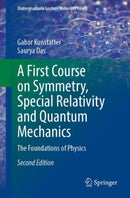 A First Course on Symmetry, Special Relativity and Quantum Mechanics : The Foundations of Physics-9783030923457