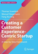 Creating a Customer Experience-Centric Startup : A Step-by-Step Framework-9783030924607