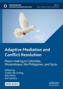 Adaptive Mediation and Conflict Resolution : Peace-making in Colombia, Mozambique, the Philippines, and Syria-9783030925796
