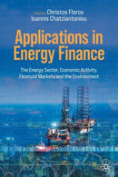 Applications in Energy Finance : The Energy Sector, Economic Activity, Financial Markets and the Environment-9783030929565