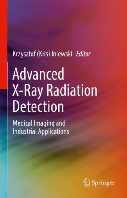 Advanced X-Ray Radiation Detection: : Medical Imaging and Industrial Applications-9783030929886