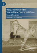 Uday Shankar and His Transcultural Experimentations : Dancing Modernity-9783030932268