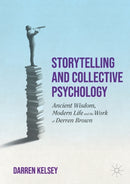 Storytelling and Collective Psychology : Ancient Wisdom, Modern Life and the Work of Derren Brown-9783030936594