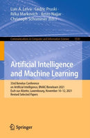 Artificial Intelligence and Machine Learning : 33rd Benelux Conference on Artificial Intelligence, BNAIC/Benelearn 2021, Esch-sur-Alzette, Luxembourg, November 10-12, 2021, Revised Selected Papers-9783030938413