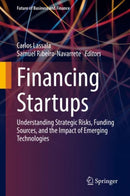 Financing Startups : Understanding Strategic Risks, Funding Sources, and the Impact of Emerging Technologies-9783030940577