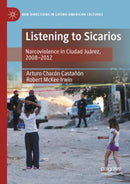 Listening to Sicarios : Narcoviolence in Ciudad Juarez, 2008-2012-9783030941208