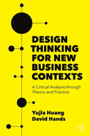 Design Thinking for New Business Contexts : A Critical Analysis through Theory and Practice-9783030942052