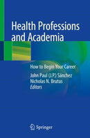 Health Professions and Academia : How to Begin Your Career-9783030942229
