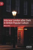 Interwar London after Dark in British Popular Culture-9783030949372