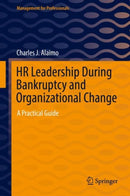 HR Leadership During Bankruptcy and Organizational Change : A Practical Guide-9783030950477