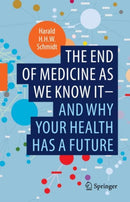 The end of medicine as we know it - and why your health has a future-9783030952921