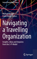 Navigating a Travelling Organization : Insights, Ideas and Impulses from the 3-P-Model-9783030953256