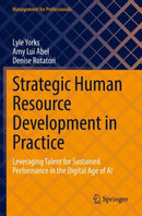 Strategic Human Resource Development in Practice : Leveraging Talent for Sustained Performance in the Digital Age of AI-9783030957773