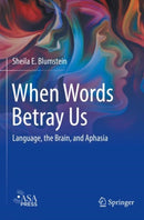 When Words Betray Us : Language, the Brain, and Aphasia-9783030958503