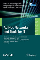 Ad Hoc Networks and Tools for IT : 13th EAI International Conference, ADHOCNETS 2021, Virtual Event, December 6-7, 2021, and 16th EAI International Conference, TRIDENTCOM 2021, Virtual Event, November-9783030980047