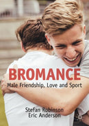 Bromance : Male Friendship, Love and Sport-9783030986094