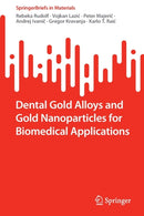 Dental Gold Alloys and Gold Nanoparticles for Biomedical Applications-9783030987459