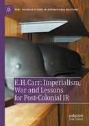 E. H. Carr: Imperialism, War and Lessons for Post-Colonial IR-9783030993627