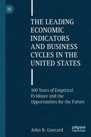 The Leading Economic Indicators and Business Cycles in the United States : 100 Years of Empirical Evidence and the Opportunities for the Future-9783030994204