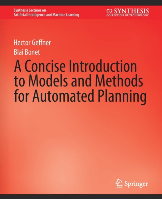 A Concise Introduction to Models and Methods for Automated Planning-9783031004360