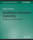 Introduction to Biomedical Engineering : Biomechanics and Bioelectricity - Part I-9783031005084
