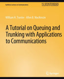 A Tutorial on Queuing and Trunking with Applications to Communications-9783031005510