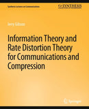 Information Theory and Rate Distortion Theory for Communications and Compression-9783031005527