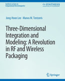 Three-Dimensional Integration and Modeling : A Revolution in RF and Wireless Packaging-9783031005756