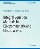 Integral Equation Methods for Electromagnetic and Elastic Waves-9783031005794