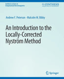 An Introduction to the Locally Corrected Nystrom Method-9783031005824