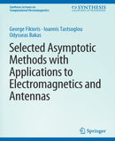 Selected Asymptotic Methods with Applications to Electromagnetics and Antennas-9783031005886