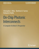 On-Chip Photonic Interconnects : A Computer Architect's Perspective-9783031006463